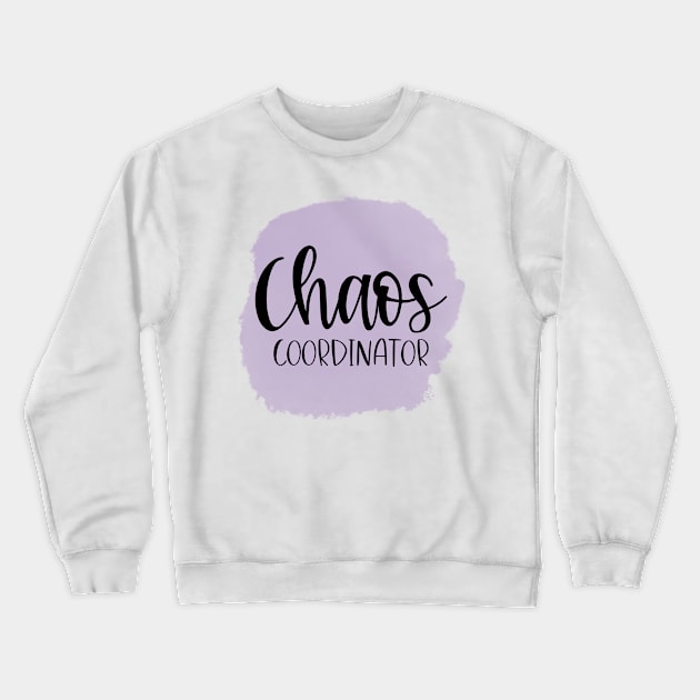 Chaos Coordinator. Funny Quote for Busy Mom's or Teachers. Crewneck Sweatshirt by That Cheeky Tee